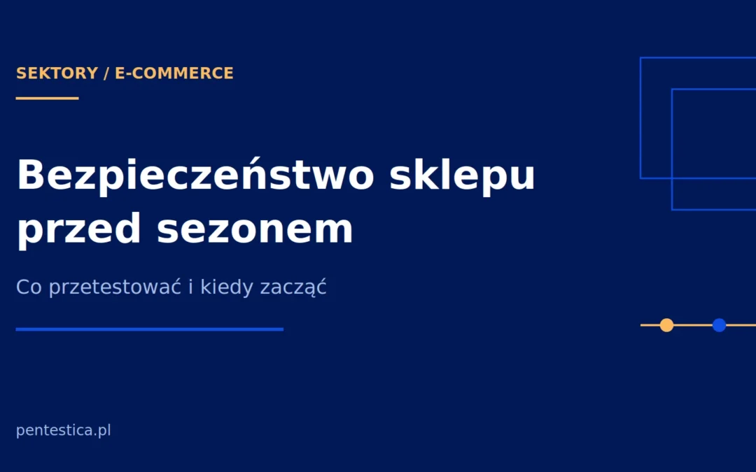 Grafika tytułowa wpisu o bezpieczeństwie sklepu internetowego przed sezonem sprzedażowym, z oznaczeniem klastra sektory i e-commerce.
