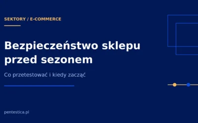 Bezpieczeństwo sklepu internetowego — co testować przed sezonem sprzedażowym