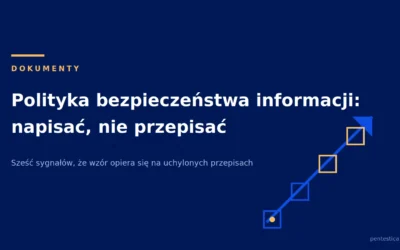 Jak napisać politykę bezpieczeństwa informacji i nie przepisać jej z internetu