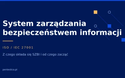 System zarządzania bezpieczeństwem informacji — z czego składa się SZBI i od czego zacząć